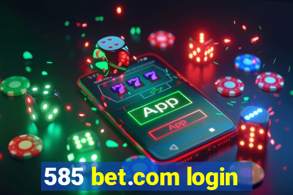 585 bet.com login